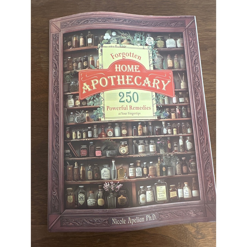 Forgotten Home Apothecary 250 Powerful Remedies Nicole Apelian PhD 2024 Book